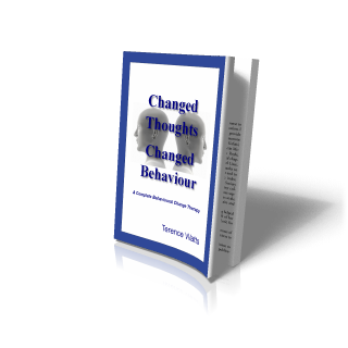 Changed Thoughts Changed Behaviour: A Complete Behavioral Change Therapy | by Terence Watts