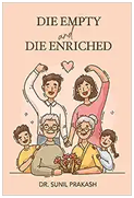 Die Empty and Die Enriched | by Sunil Prakash