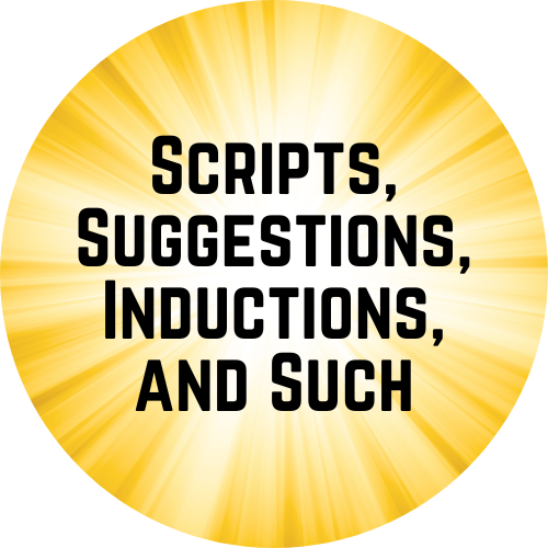 Scripts, Suggestions, Inductions and Such