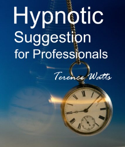 Hypnotic Suggestion for Professionals | by Terence Watts