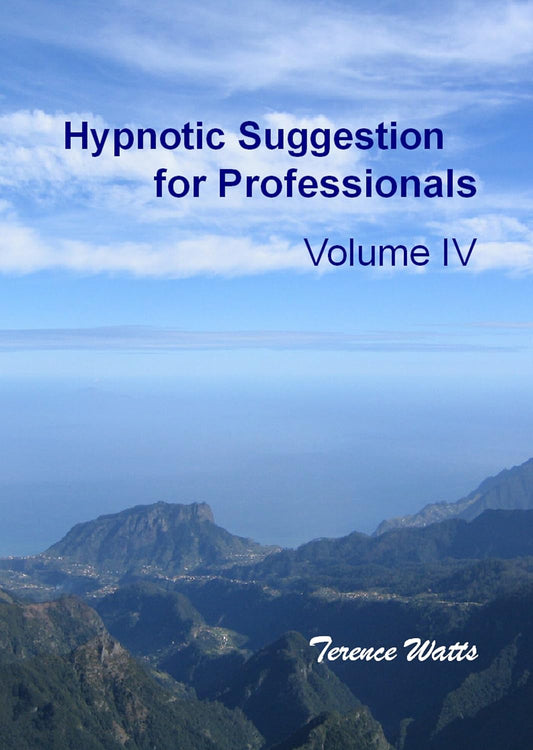 Hypnotic Suggestion for Professionals Vol IV | by Terence Watts