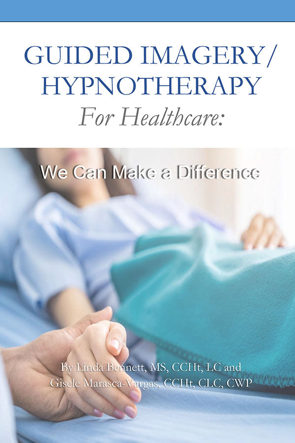 Guided Imagery/Hypnotherapy for Healthcare: We Can Make a Difference | co-authored by Linda Bennett & Gisele Marasca-Vargas (eBook))