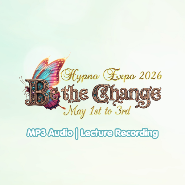 Hypno Expo 2026 : Be the Change! | Lecture Recordings