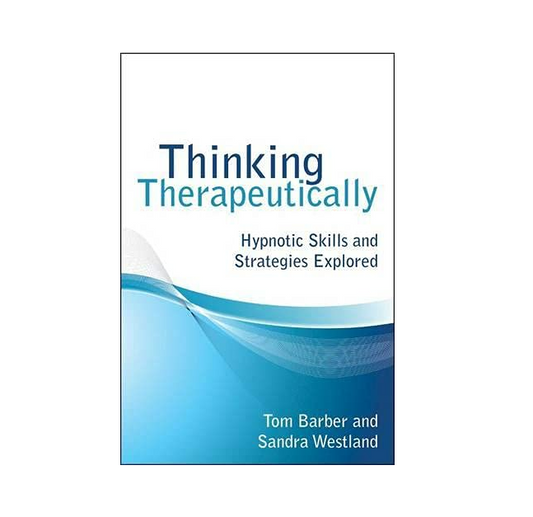 Thinking Therapeutically: Hypnotic Skills and Strategies Explored by by Tom Barber, and Sandra Westland